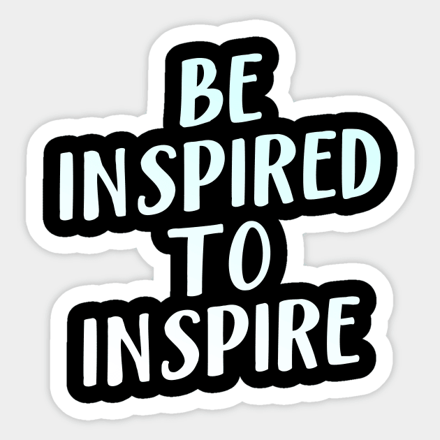 Be Inspired To Inspire Sticker by BethTheKilljoy